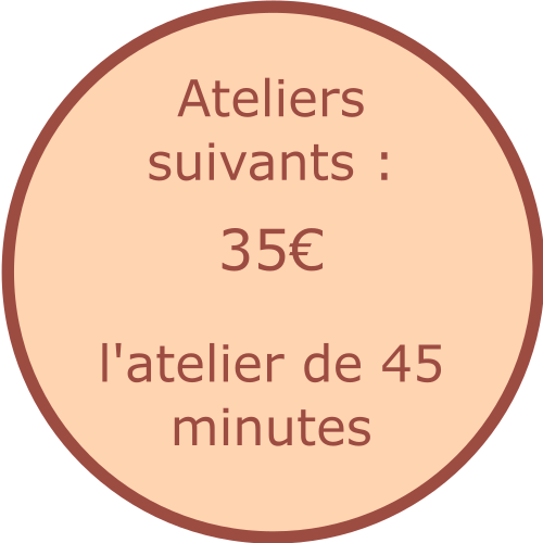 Tarif : 35€ l'atelier de 45 minutes